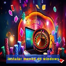 instalar maven no windows